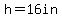 h=16in