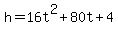 h=16t%5E2%2B80t%2B4