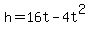 h=16t-4t%5E2