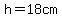h=18cm