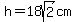 h=18sqrt%282%29cm