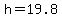 h=19.8