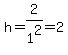 h=2%2F1%5E2=2