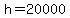 h=20000
