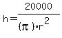 h=20000%2F%28%28pi%29r%5E2%29