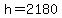 h=2180