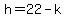 h=22-k