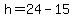 h=24-15