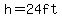 h=24ft