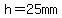 h=25mm