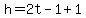 h=2t-1%2B1