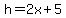 h=2x%2B5