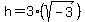 h=3%28sqrt%28-3%29%29