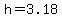 h=3.18