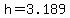 h=3.189+