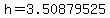 h=3.50879525