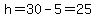 h=30-5=25