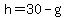h=30-g