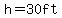 h=30ft