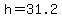 h=31.2