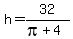 h=32%2F%28pi%2B4%29