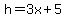 h=3x%2B5