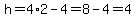 h=4%2A2-4=8-4=4