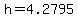 h=4.2795