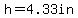 h=4.33in