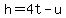 h=4t-u