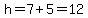 h=7%2B5=12