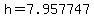 h=7.957747