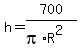 h=700%2F%28pi%2AR%5E2%29