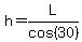h=L%2Fcos%2830%29