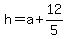 h=a+%2B+12%2F5