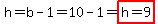 h=b-1=10-1=highlight%28h=9%29