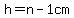 h=n-1cm