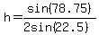h=sin%2878.75%29%2F%282sin%2822.5%29%29