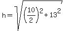 h=sqrt%28%2810%2F2%29%5E2%2B13%5E2%29