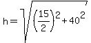 h=sqrt%28%2815%2F2%29%5E2%2B40%5E2%29
