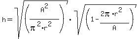 h=sqrt%28%28A%5E2%2F%28pi%5E2%2Ar%5E2%29%29%29%2Asqrt%28%281+-%282pi%2Ar%5E2%29%2FA+%29%29
