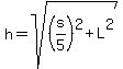 h=sqrt%28%28s%2F5%29%5E2%2BL%5E2%29