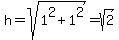 h=sqrt%281%5E2%2B1%5E2%29=sqrt%282%29
