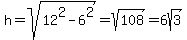 h=sqrt%2812%5E2-6%5E2%29=sqrt%28108%29=6sqrt%283%29