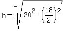 h=sqrt%2820%5E2-%2818%2F2%29%5E2%29