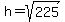 h=sqrt%28225%29