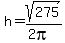 h=sqrt%28275%29%2F%282pi%29