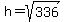 h=sqrt%28336%29