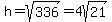 h=sqrt%28336%29=4sqrt%2821%29