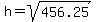 h=sqrt%28456.25%29